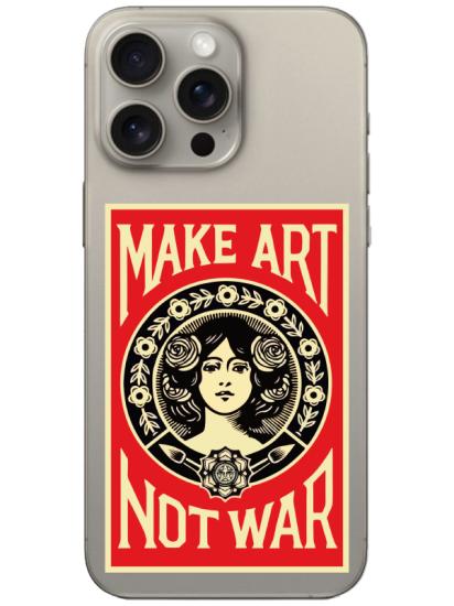 iPhone 15 Pro Make Art Not War Şeffaf Telefon Kılıfı