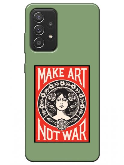 Samsung A52 Make Art Not War Yeşil Telefon Kılıfı